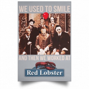 We Used To Smile And Then We Worked At Red Lobster Posters 27
