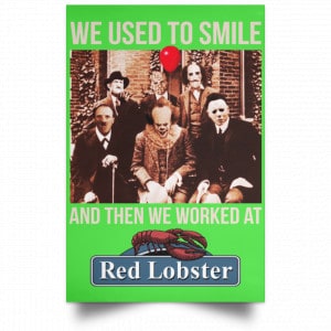 We Used To Smile And Then We Worked At Red Lobster Posters 28