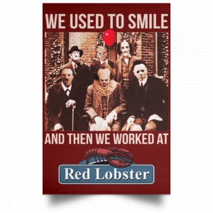 We Used To Smile And Then We Worked At Red Lobster Posters 29