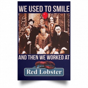 We Used To Smile And Then We Worked At Red Lobster Posters 30