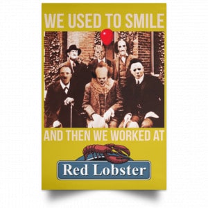 We Used To Smile And Then We Worked At Red Lobster Posters 31