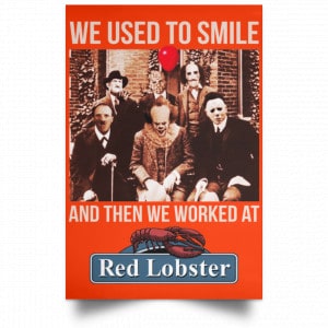 We Used To Smile And Then We Worked At Red Lobster Posters 32