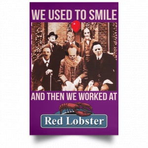 We Used To Smile And Then We Worked At Red Lobster Posters 33