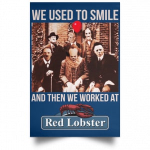 We Used To Smile And Then We Worked At Red Lobster Posters 35