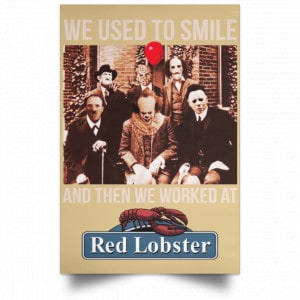We Used To Smile And Then We Worked At Red Lobster Posters 36