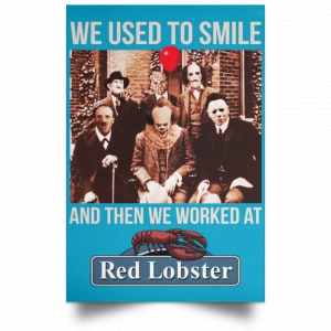 We Used To Smile And Then We Worked At Red Lobster Posters 38