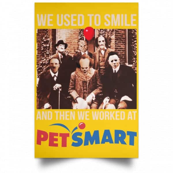 We Used To Smile And Then We Worked At PetSmart Poster 3