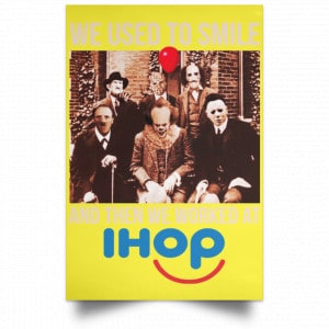 We Used To Smile And Then We Worked At International House Of Pancakes Posters 39