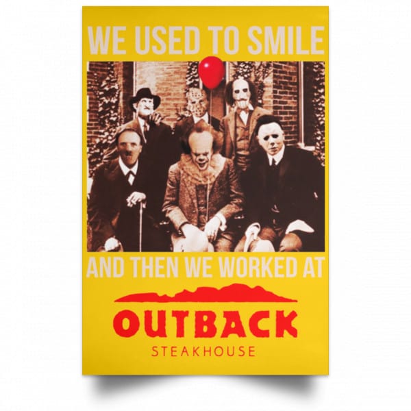 We Used To Smile And Then We Worked At Outback Steakhouse Posters 3