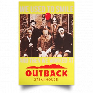 We Used To Smile And Then We Worked At Outback Steakhouse Posters 39