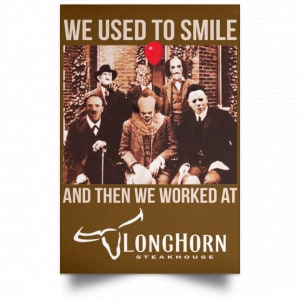 We Used To Smile And Then We Worked At LongHorn Steakhouse Posters 23