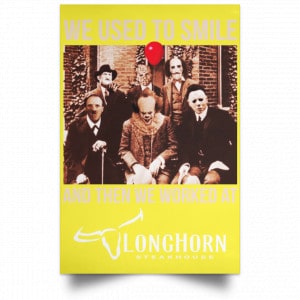 We Used To Smile And Then We Worked At LongHorn Steakhouse Posters 39
