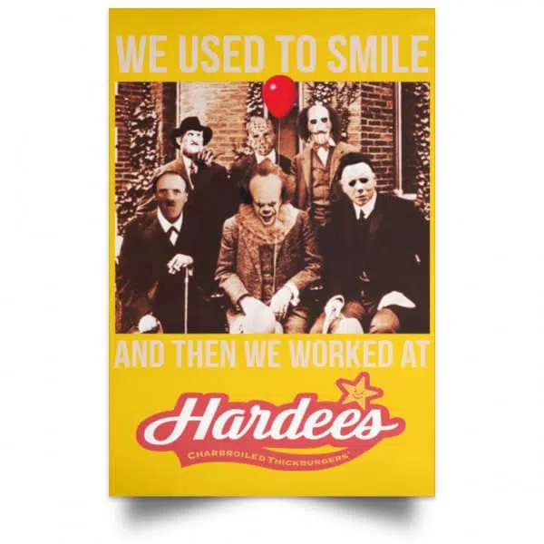 We Used To Smile And Then We Worked At Hardee's Posters 3