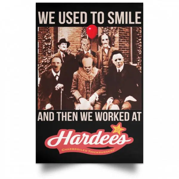 We Used To Smile And Then We Worked At Hardee's Posters 4