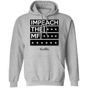 Impeach The MF Rashida Shirt, Hoodie, Tank 23