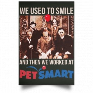 We Used To Smile And Then We Worked At PetSmart Poster 26
