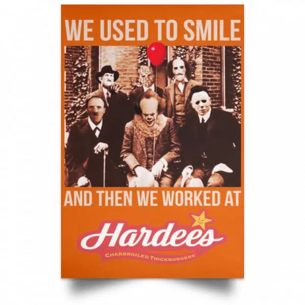 We Used To Smile And Then We Worked At Hardee's Posters 6