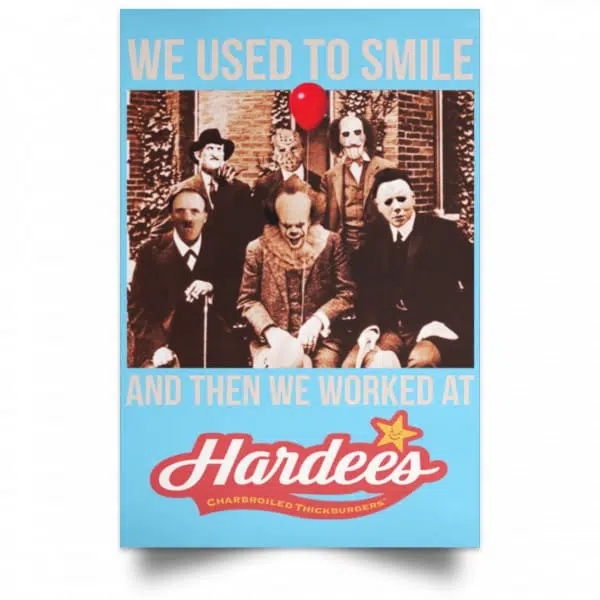 We Used To Smile And Then We Worked At Hardee's Posters 7