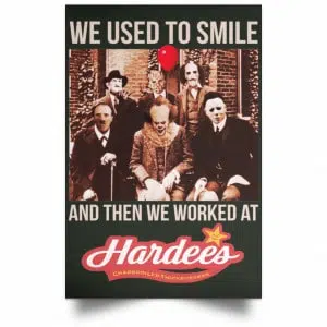 We Used To Smile And Then We Worked At Hardee's Posters 26