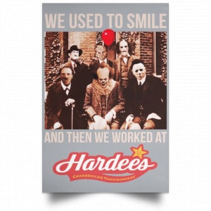 We Used To Smile And Then We Worked At Hardee's Posters 27