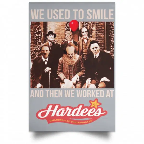 We Used To Smile And Then We Worked At Hardee's Posters 9