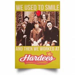 We Used To Smile And Then We Worked At Hardee's Posters 31