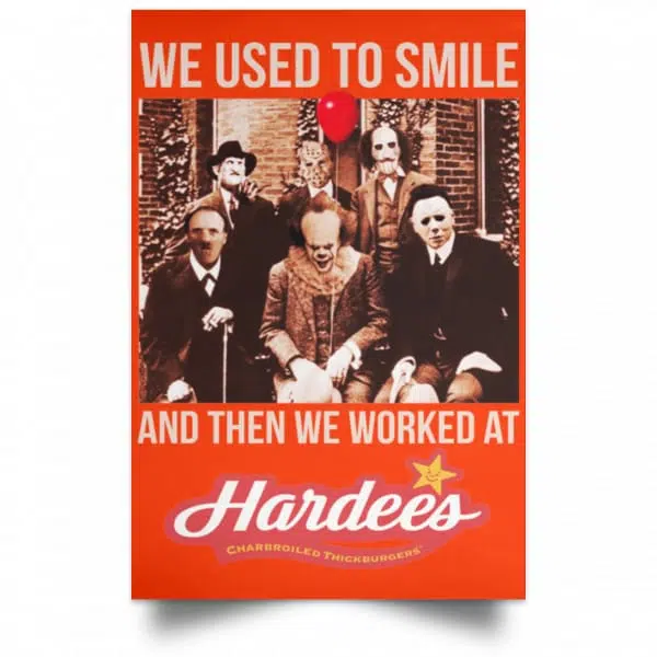 We Used To Smile And Then We Worked At Hardee's Posters 14