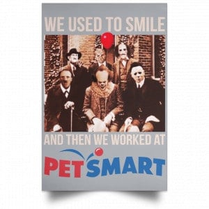 We Used To Smile And Then We Worked At PetSmart Poster 27