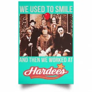 We Used To Smile And Then We Worked At Hardee's Posters 37