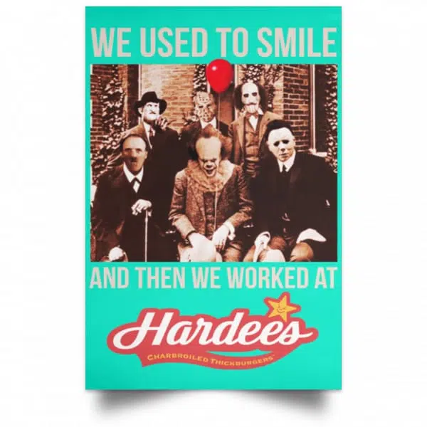 We Used To Smile And Then We Worked At Hardee's Posters 19