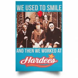 We Used To Smile And Then We Worked At Hardee's Posters 38