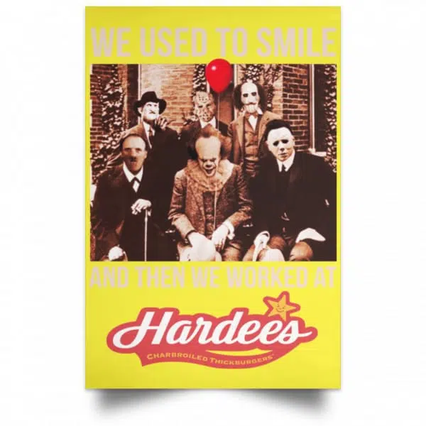 We Used To Smile And Then We Worked At Hardee's Posters 21