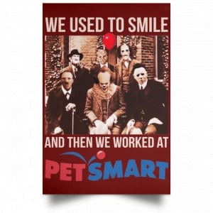 We Used To Smile And Then We Worked At PetSmart Poster 29
