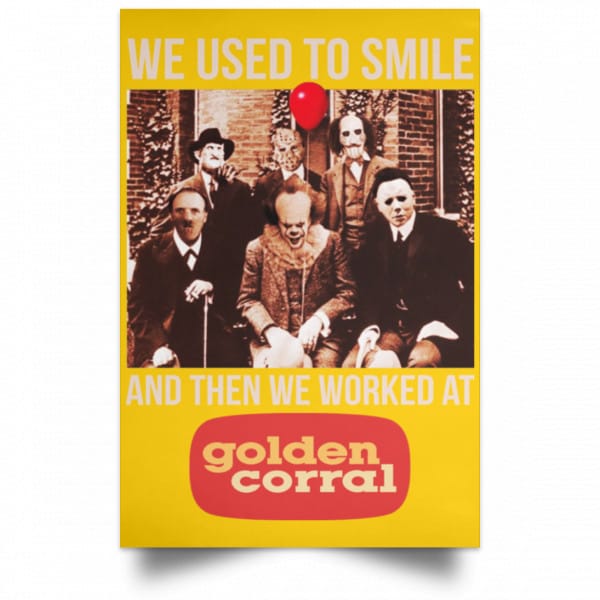 We Used To Smile And Then We Worked At Golden Corral Posters 3