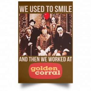 We Used To Smile And Then We Worked At Golden Corral Posters 23