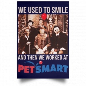 We Used To Smile And Then We Worked At PetSmart Poster 30