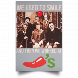 We Used To Smile And Then We Worked At Chili's Grill & Bar Posters 27