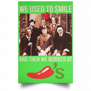 We Used To Smile And Then We Worked At Chili's Grill & Bar Posters 28