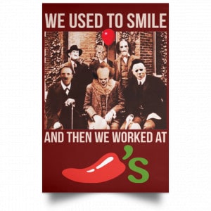 We Used To Smile And Then We Worked At Chili's Grill & Bar Posters 29
