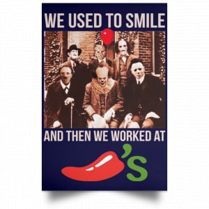 We Used To Smile And Then We Worked At Chili's Grill & Bar Posters 30