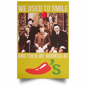 We Used To Smile And Then We Worked At Chili's Grill & Bar Posters 31