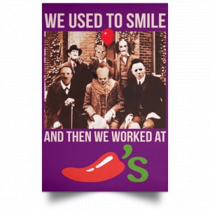 We Used To Smile And Then We Worked At Chili's Grill & Bar Posters 33