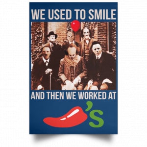 We Used To Smile And Then We Worked At Chili's Grill & Bar Posters 35