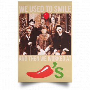 We Used To Smile And Then We Worked At Chili's Grill & Bar Posters 36