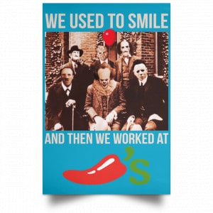 We Used To Smile And Then We Worked At Chili's Grill & Bar Posters 38