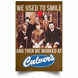 We Used To Smile And Then We Worked At Culver's Posters 23