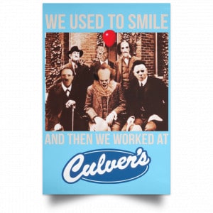 We Used To Smile And Then We Worked At Culver's Posters 25