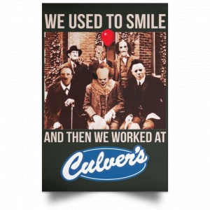 We Used To Smile And Then We Worked At Culver's Posters 26