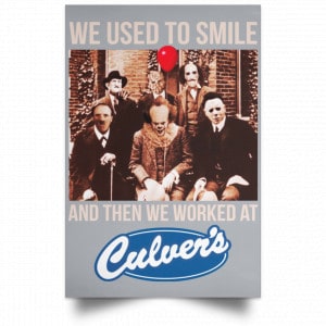 We Used To Smile And Then We Worked At Culver's Posters 27