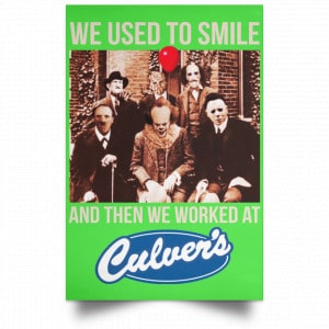 We Used To Smile And Then We Worked At Culver's Posters 28
